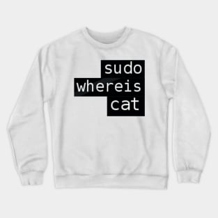 Sudo whereis cat Crewneck Sweatshirt